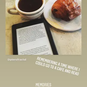 REMEMBERING A TIME WHERE I COULD GO TO A CAFE AND READ