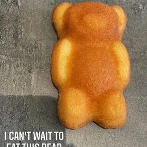 I CAN'T WAIT TO 
EAT THIS BEAR